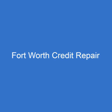 Credit Repair Fort Worth