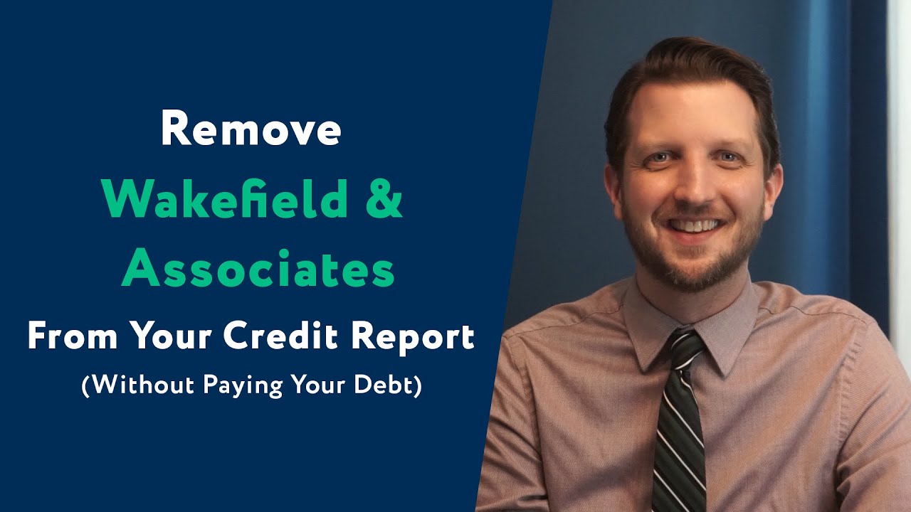 How to Remove Wakefield and Associates From Your Credit Report