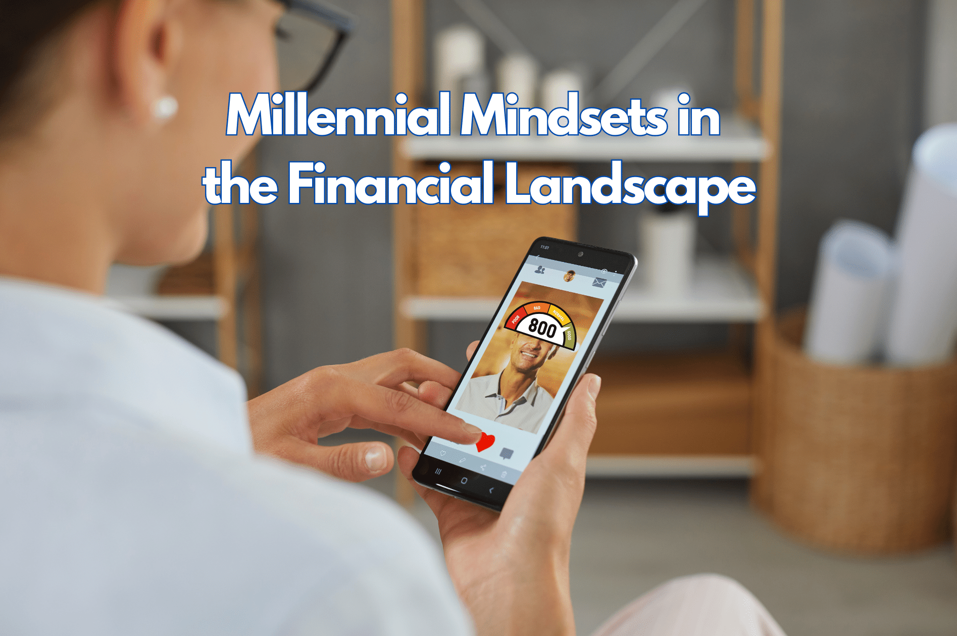 Swipe Right on Credit: Millennial Mindsets in the Financial Landscape