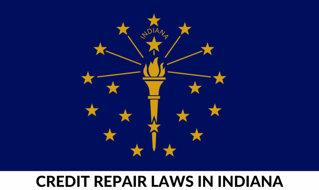 Are There Any Specific State Laws Or Regulations Related To Credit Repair In Indiana?